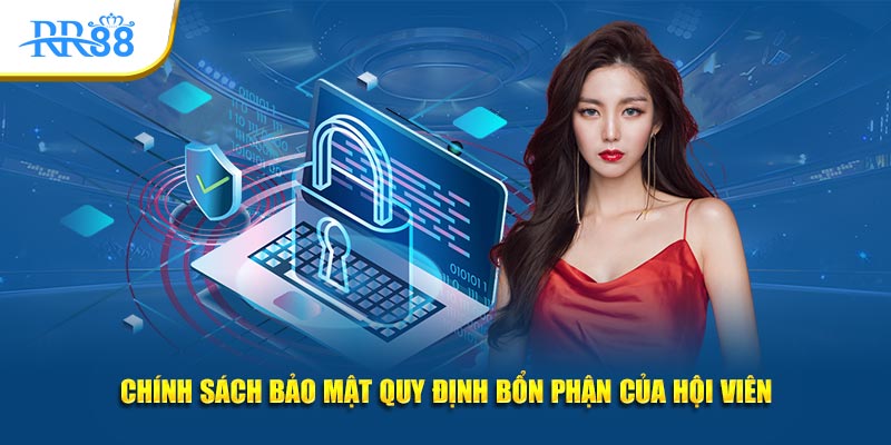 Chính sách bảo mật quy định bổn phận của hội viên